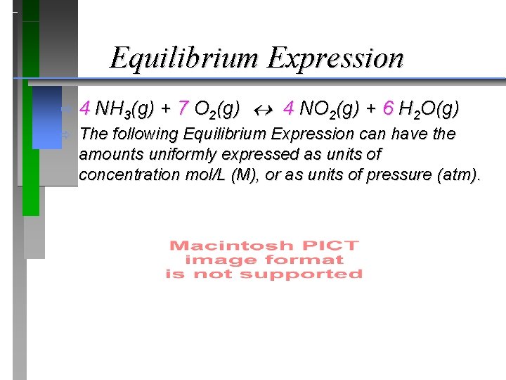Equilibrium Expression ð ð 4 NH 3(g) + 7 O 2(g) 4 NO 2(g)