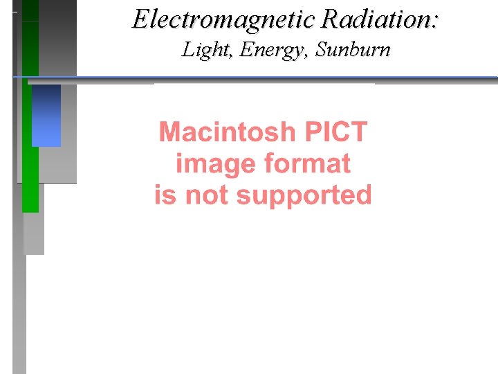 Electromagnetic Radiation: Light, Energy, Sunburn 