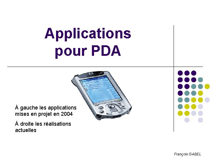 Applications pour PDA À gauche les applications mises en projet en 2004 À droite