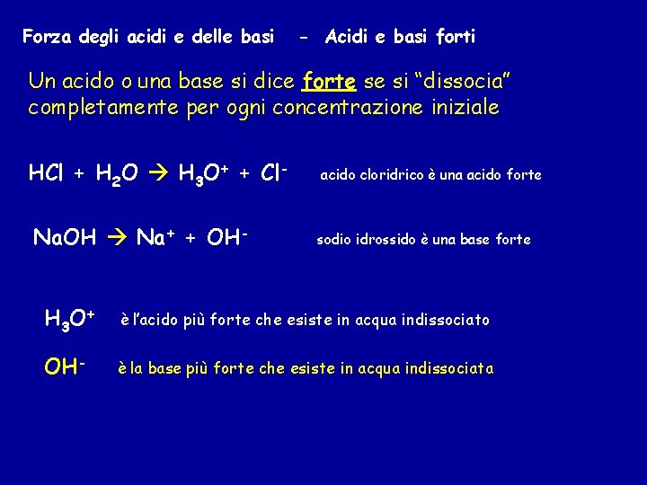 Forza degli acidi e delle basi - Acidi e basi forti Un acido o