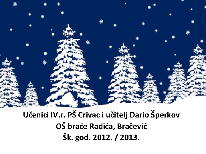 Izradili: Učenici IV. r. PŠ Crivac i učitelj Dario Šperkov OŠ braće Radića, Bračević