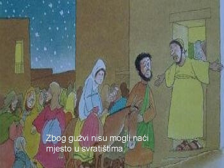 Zbog gužvi nisu mogli naći mjesto u svratištima. 