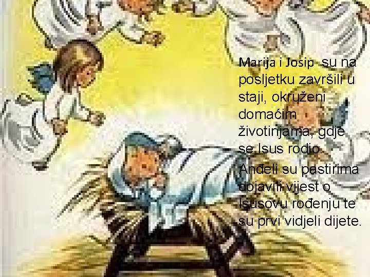 Isusovo rođenje Marija i Josip su na posljetku završili u staji, okruženi domaćim životinjama,