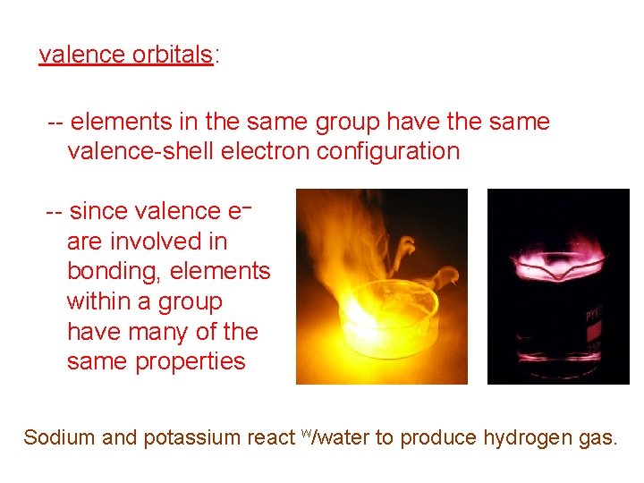 valence orbitals: outer-shell orbitals -- elements in the same group have the same valence-shell