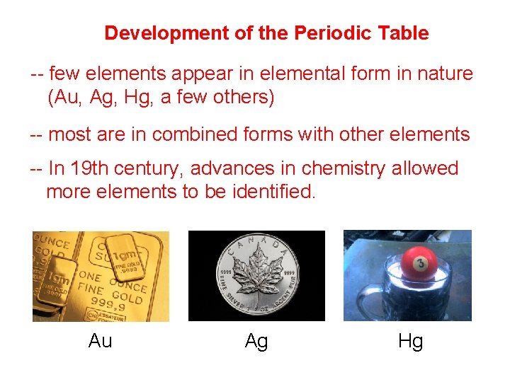 Development of the Periodic Table -- few elements appear in elemental form in nature