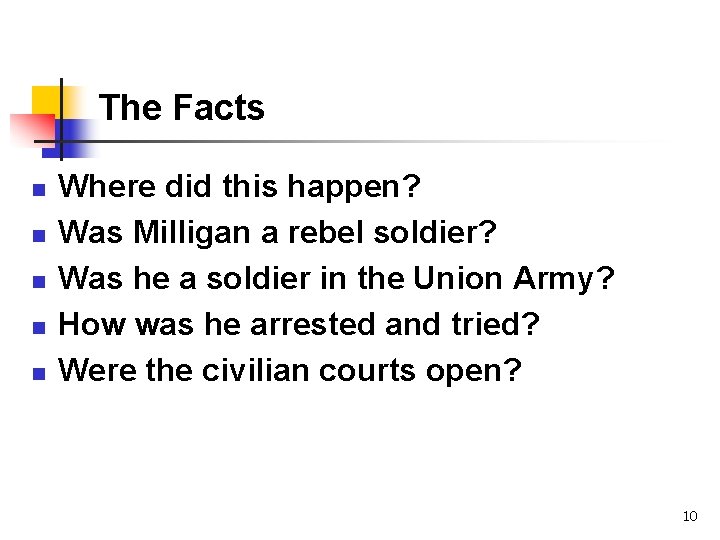 The Facts n n n Where did this happen? Was Milligan a rebel soldier?