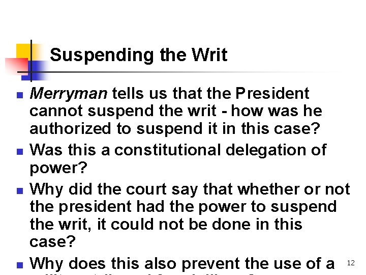 Suspending the Writ n n Merryman tells us that the President cannot suspend the