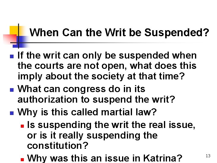 When Can the Writ be Suspended? n n n If the writ can only