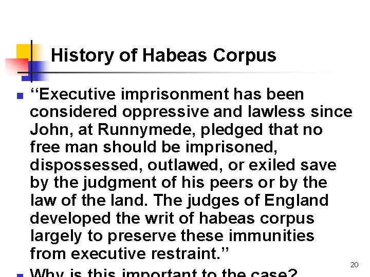 History of Habeas Corpus n ‘‘Executive imprisonment has been considered oppressive and lawless since