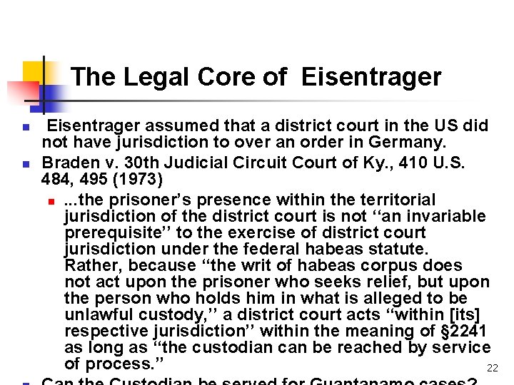 The Legal Core of Eisentrager n n Eisentrager assumed that a district court in