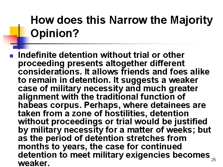 How does this Narrow the Majority Opinion? n Indefinite detention without trial or other