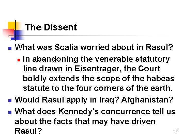 The Dissent n n n What was Scalia worried about in Rasul? n In