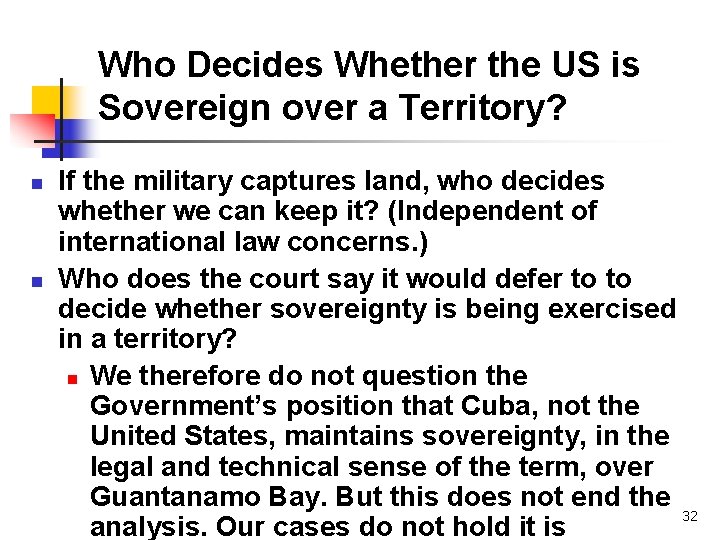 Who Decides Whether the US is Sovereign over a Territory? n n If the