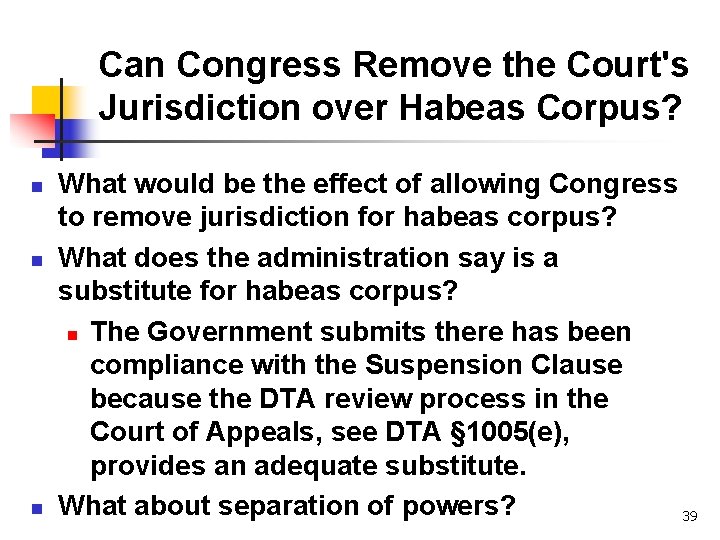Can Congress Remove the Court's Jurisdiction over Habeas Corpus? n n n What would