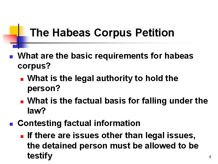 The Habeas Corpus Petition n n What are the basic requirements for habeas corpus?