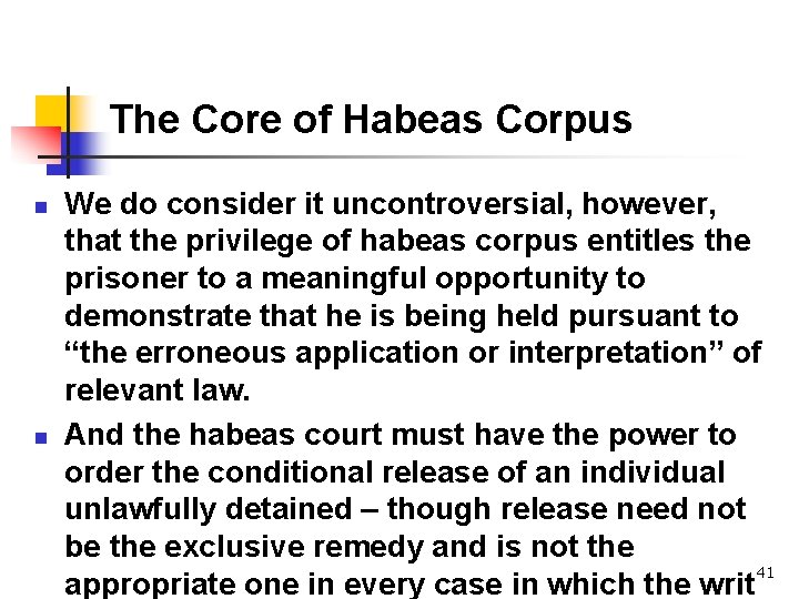 The Core of Habeas Corpus n n We do consider it uncontroversial, however, that