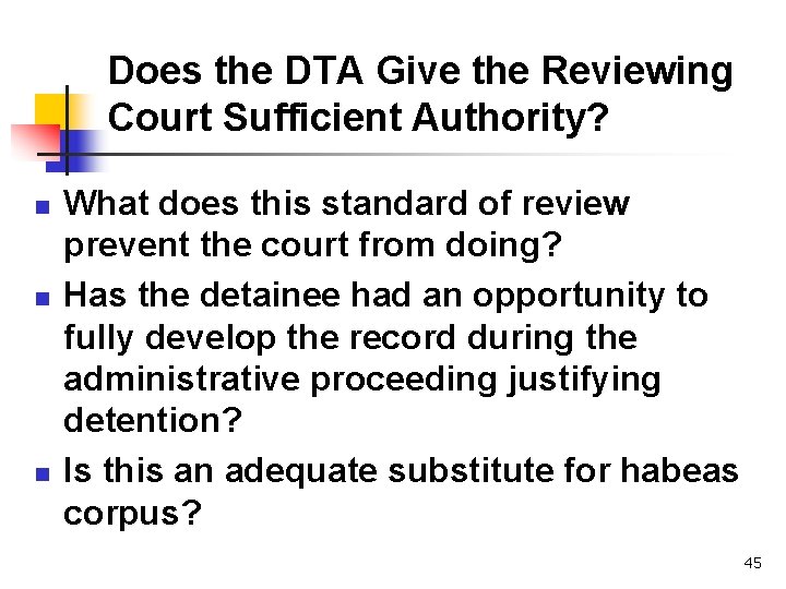 Does the DTA Give the Reviewing Court Sufficient Authority? n n n What does