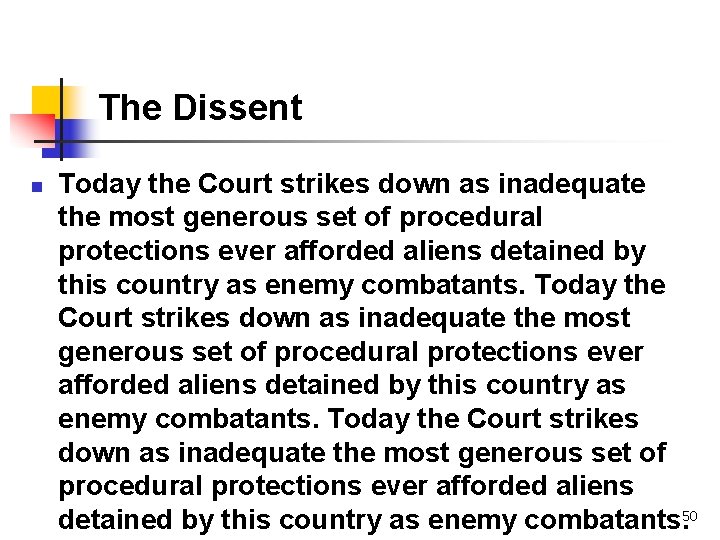 The Dissent n Today the Court strikes down as inadequate the most generous set