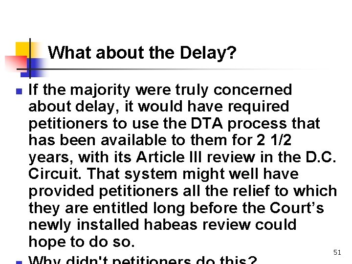 What about the Delay? n If the majority were truly concerned about delay, it