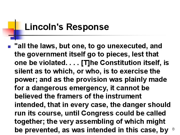 Lincoln's Response n "all the laws, but one, to go unexecuted, and the government