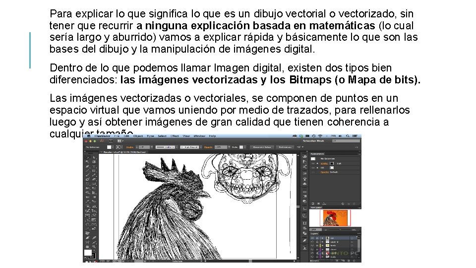 Para explicar lo que significa lo que es un dibujo vectorial o vectorizado, sin