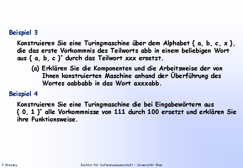 Beispiel 3 Konstruieren Sie eine Turingmaschine über dem Alphabet { a, b, c, x