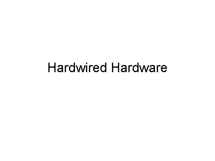 Hardwired Hardware 