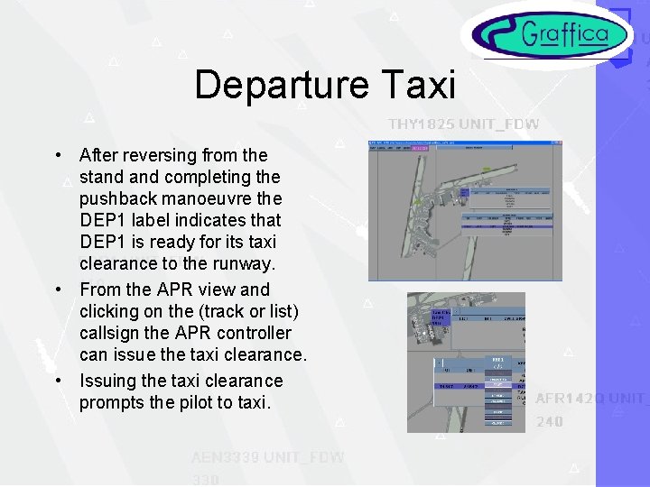 Departure Taxi • After reversing from the stand completing the pushback manoeuvre the DEP
