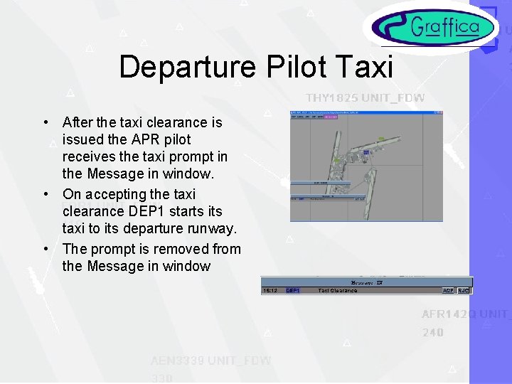 Departure Pilot Taxi • After the taxi clearance is issued the APR pilot receives