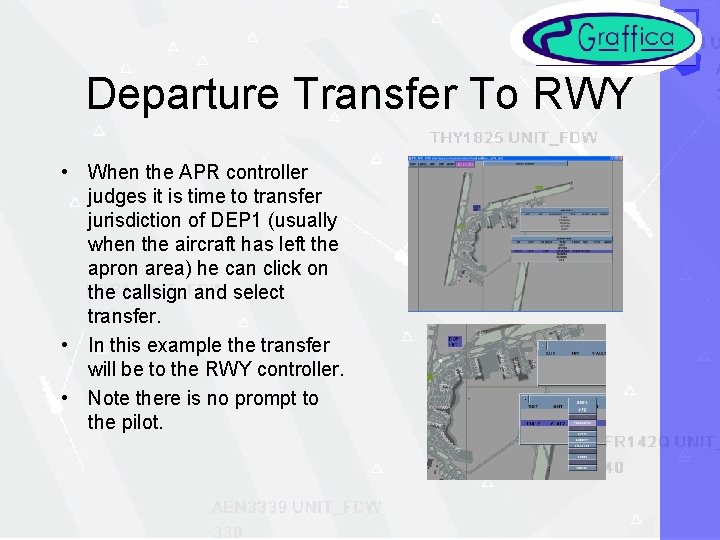 Departure Transfer To RWY • When the APR controller judges it is time to