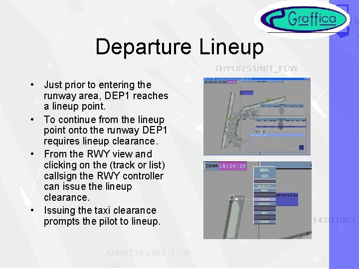 Departure Lineup • Just prior to entering the runway area, DEP 1 reaches a
