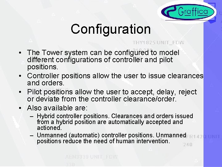 Configuration • The Tower system can be configured to model different configurations of controller
