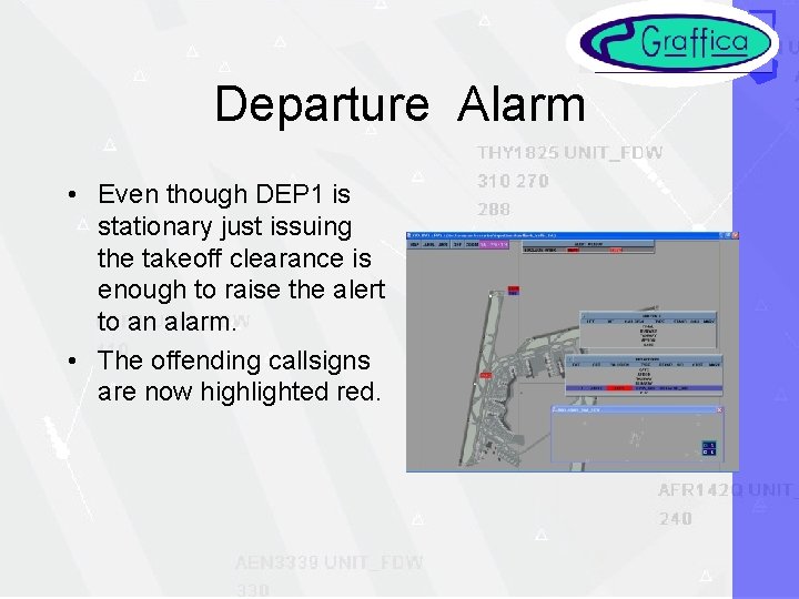 Departure Alarm • Even though DEP 1 is stationary just issuing the takeoff clearance