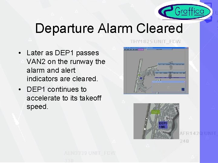 Departure Alarm Cleared • Later as DEP 1 passes VAN 2 on the runway