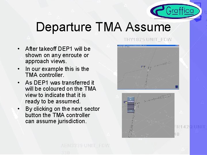 Departure TMA Assume • After takeoff DEP 1 will be shown on any enroute