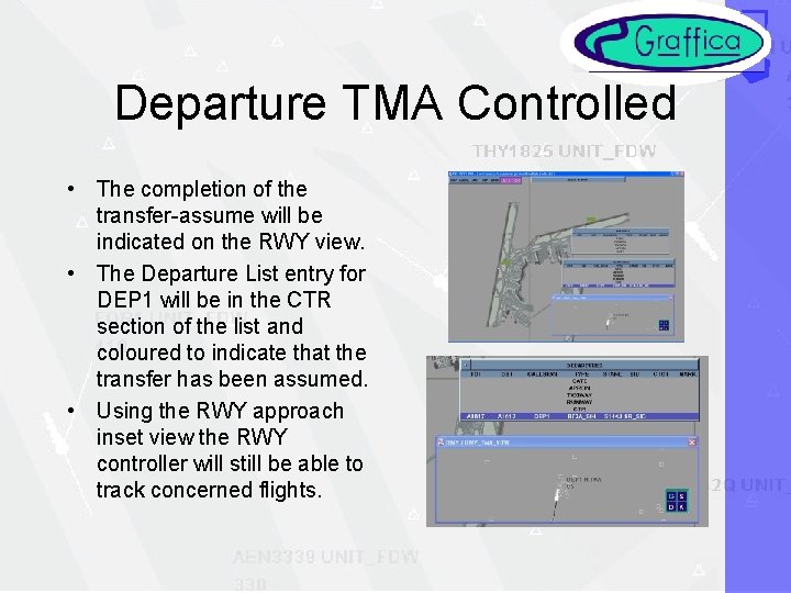 Departure TMA Controlled • The completion of the transfer-assume will be indicated on the