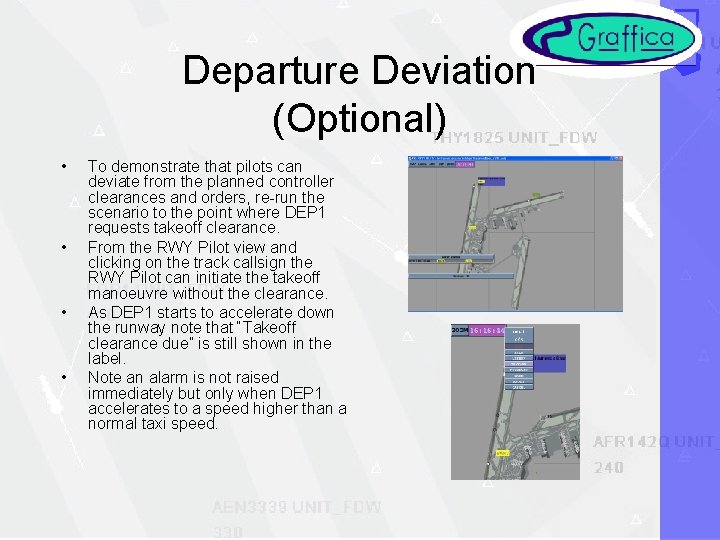 Departure Deviation (Optional) • • To demonstrate that pilots can deviate from the planned
