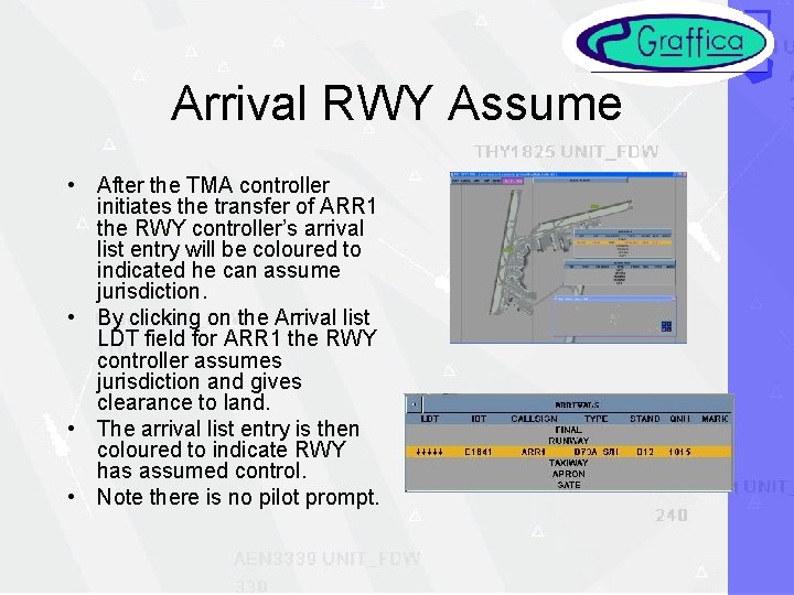 Arrival RWY Assume • After the TMA controller initiates the transfer of ARR 1