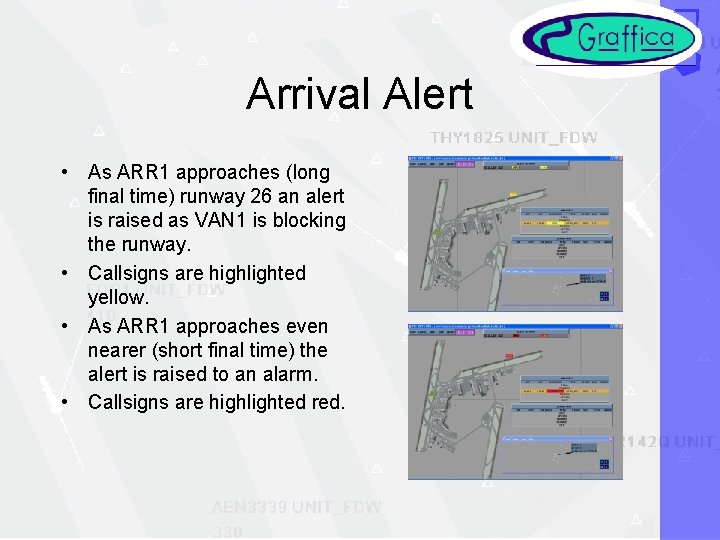 Arrival Alert • As ARR 1 approaches (long final time) runway 26 an alert