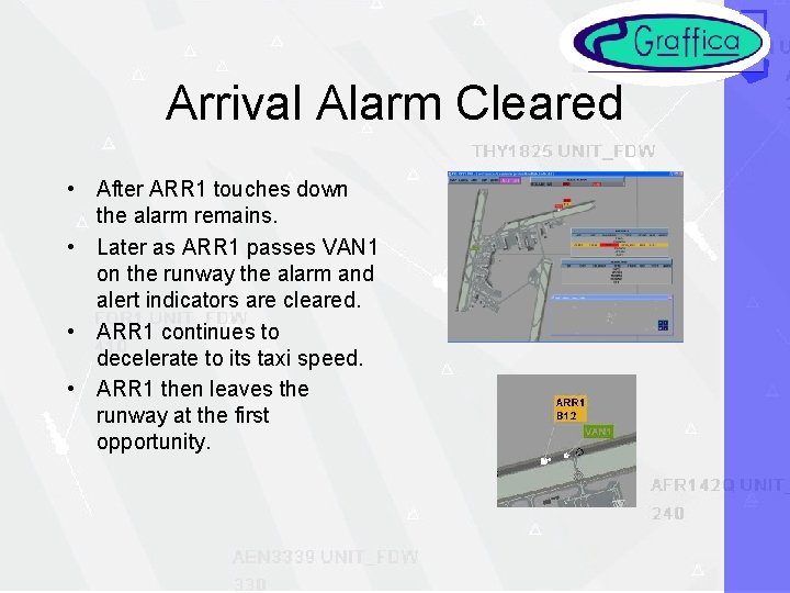 Arrival Alarm Cleared • After ARR 1 touches down the alarm remains. • Later
