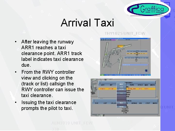 Arrival Taxi • After leaving the runway ARR 1 reaches a taxi clearance point.