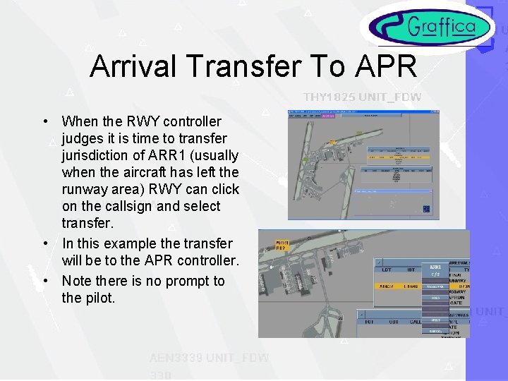 Arrival Transfer To APR • When the RWY controller judges it is time to