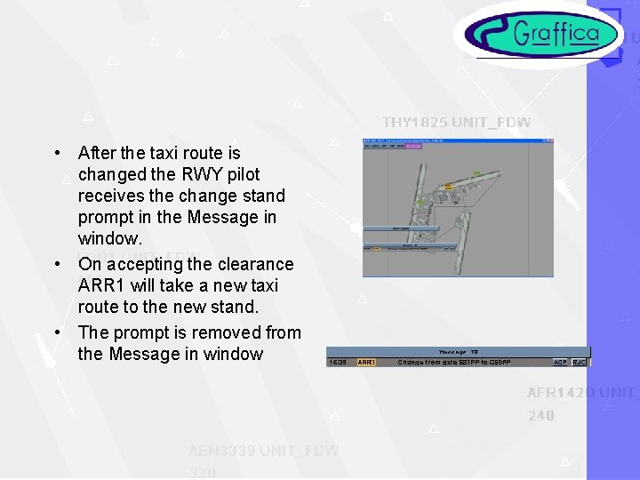  • After the taxi route is changed the RWY pilot receives the change