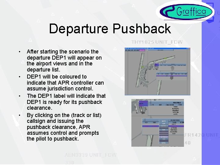 Departure Pushback • • After starting the scenario the departure DEP 1 will appear