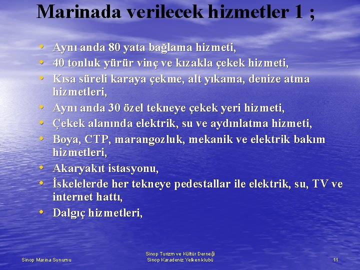 Marinada verilecek hizmetler 1 ; • Aynı anda 80 yata bağlama hizmeti, • 40
