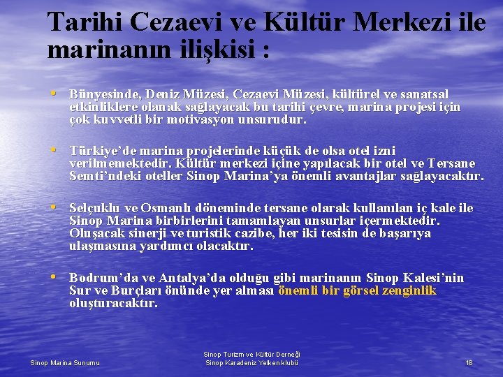 Tarihi Cezaevi ve Kültür Merkezi ile marinanın ilişkisi : • Bünyesinde, Deniz Müzesi, Cezaevi