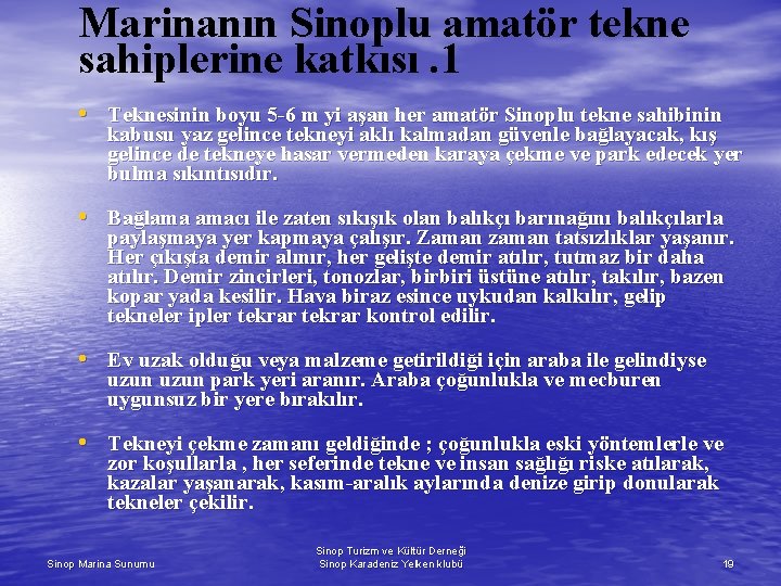 Marinanın Sinoplu amatör tekne sahiplerine katkısı. 1 • Teknesinin boyu 5 -6 m yi