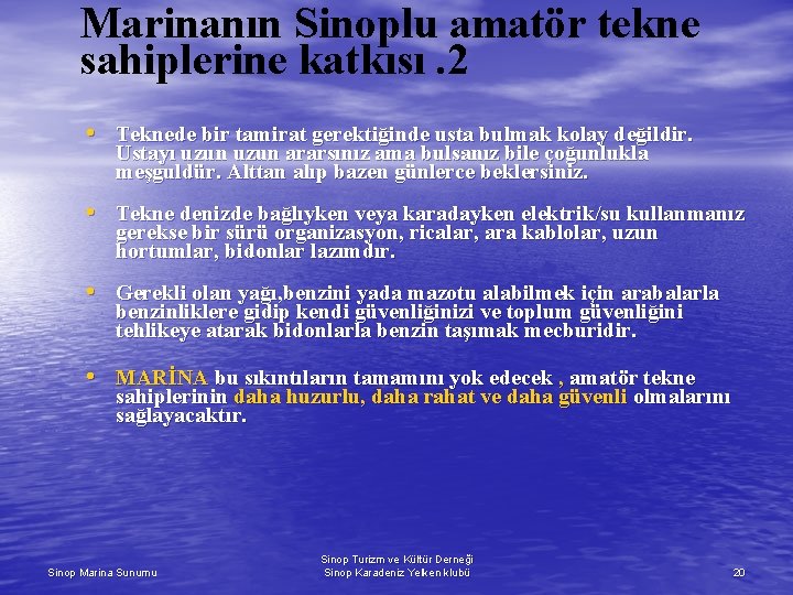 Marinanın Sinoplu amatör tekne sahiplerine katkısı. 2 • Teknede bir tamirat gerektiğinde usta bulmak