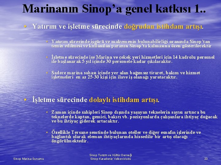Marinanın Sinop’a genel katkısı 1. . • Yatırım ve işletme sürecinde doğrudan istihdam artışı.