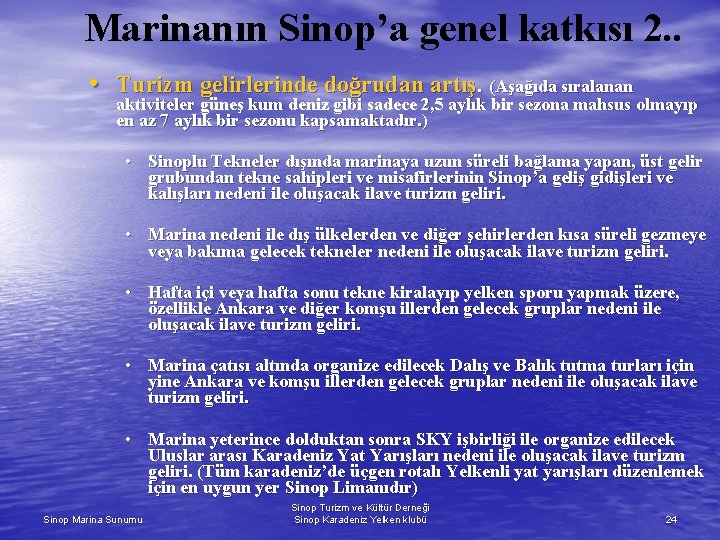 Marinanın Sinop’a genel katkısı 2. . • Turizm gelirlerinde doğrudan artış. (Aşağıda sıralanan aktiviteler